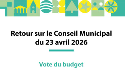 Retour sur le Conseil Municipal du 23 avril 2026 : Vote du Budget