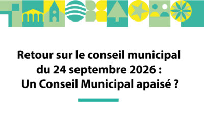 Retour sur le conseil municipal du 24 septembre 2026 : Un Conseil Municipal apaisé ?